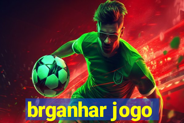 brganhar jogo